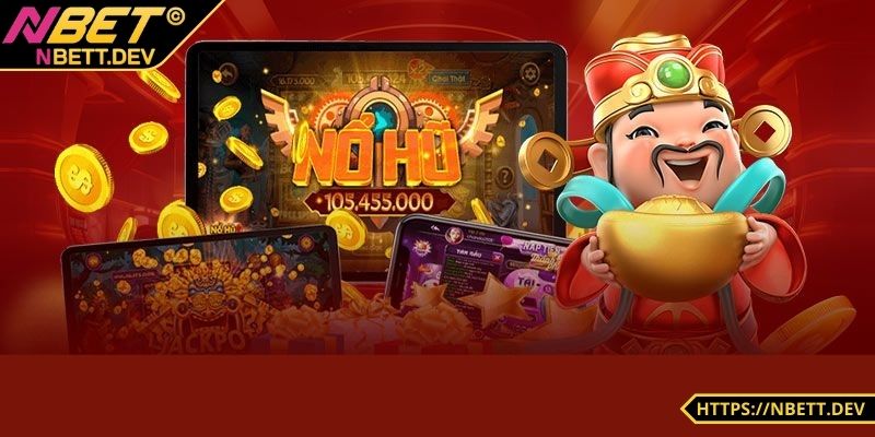 Nổ Hũ NBET - Chiến Thắng Dễ Dàng Rinh Ngay Tiền Tỷ Khi Chơi 6 Tỷ lệ nổ hũ cực cao dễ trúng thưởng lớn